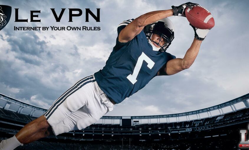 Watch Super Bowl online wherever you are with Le VPN!